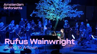 Rufus Wainwright - Going To A Town | Amsterdam Sinfonietta