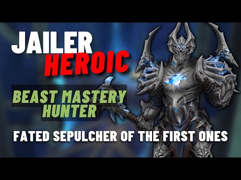 The Jailer Heroic Fated Sepulcher of the First Ones BM Hunter PoV | Shadowlands Season 4