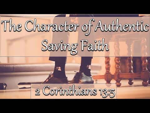 The Character of Authentic Saving Faith - Part 2 | Community Baptist Church