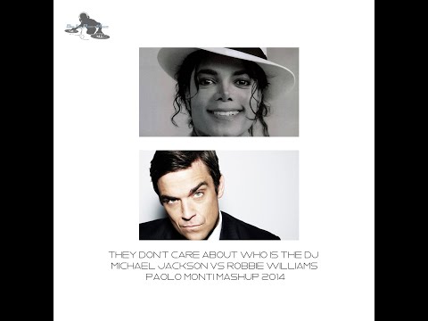 They don't care about who is the dj - Michael Jackson Vs Robbie Williams - Paolo Monti mashup 2014