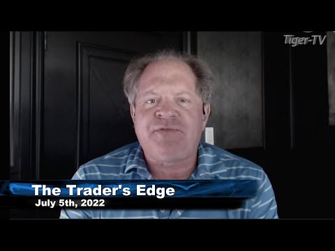 July 5th The Trader's Edge with Steve Rhodes on TFNN - 2022