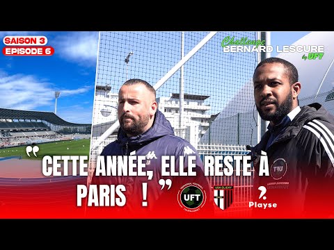 CHALLENGE BERNARD LESCURE - S3 EP 6  " CETTE ANNEE, ELLE RESTERA A PARIS ! "