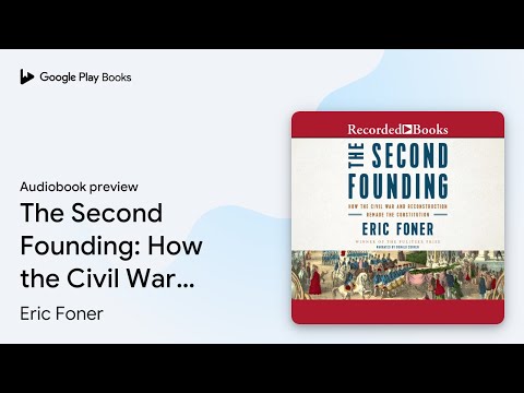 The Second Founding: How the Civil War and… by Eric Foner · Audiobook preview