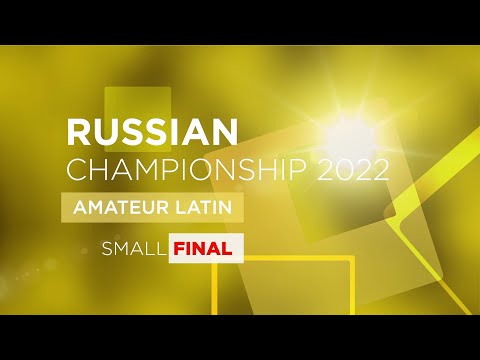 SMALL FINAL | Amateur Latin | Russian Championship 2022