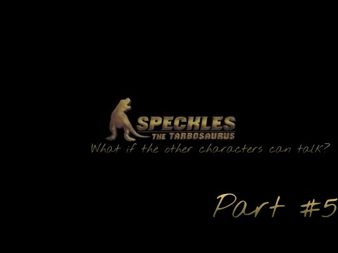 Speckles the tarbosaurus | What if the other characters can talk?(Part 5)