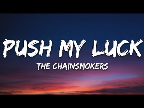 The Chainsmokers - Push My Luck (Lyrics)