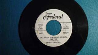Smokey Smothers - I've Been Drinking Muddy Water