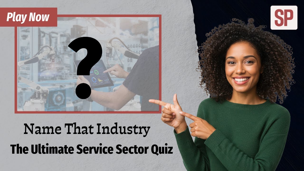 Name That Industry! | The Ultimate Service Sector Quiz  | Servicingpedia