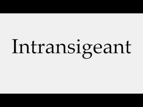 How to Pronounce Intransigeant