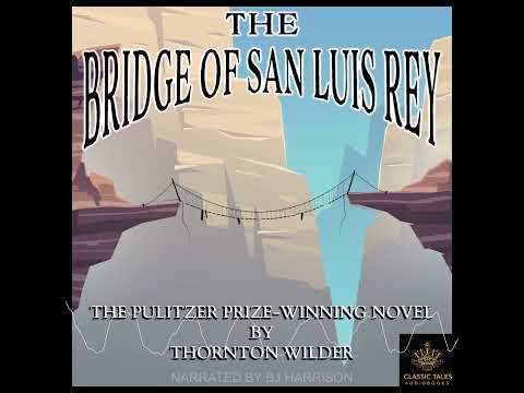 The Bridge of San Luis Rey part 1/3 by Thornton Wilder Ep. 820 of The Classic Tales Podcast