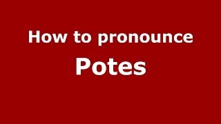 How to pronounce Potes