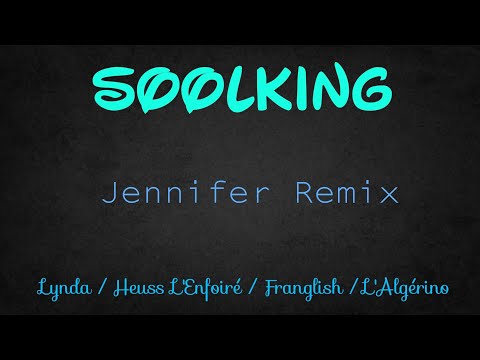 SOOLKING - JENNIFER REMIX ft. LYNDA, HEUSS L'ENFOIRÉ, FRANGLISH & L'ALGÉRINO (Lyrics)