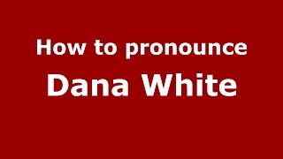 How to pronounce Dana White