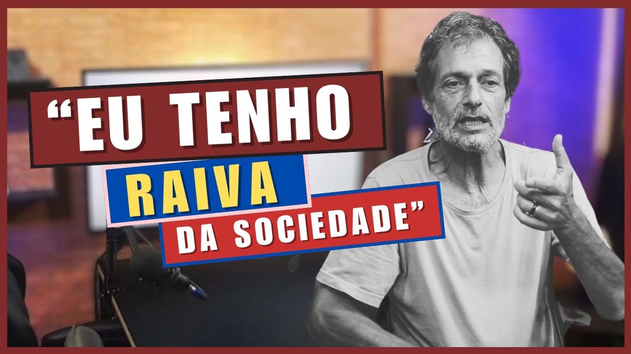 "Eu tenho raiva da sociedade" - Eduardo Marinho