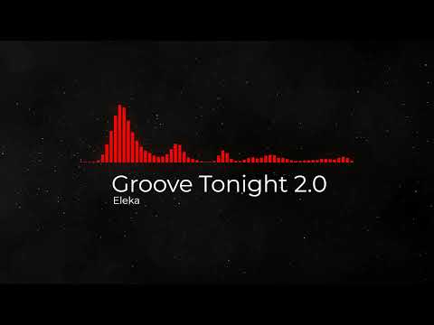 Groove Tonight 2.0 - Eleka - Copyright Free Music