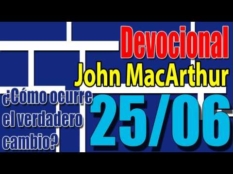 Devocional John MacArthur 25/06 - ¿Cómo ocurre el verdadero cambio?