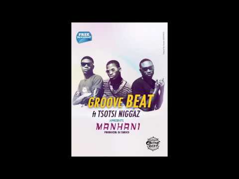 Groove  Beat  Feat   Tsotsi Niggaz   Manhani  Audio