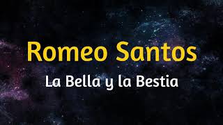 Romeo Santos - La Bella Y La Bestia (Letra)