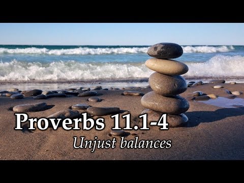 Proverbs 11:1-4 Unjust Balances