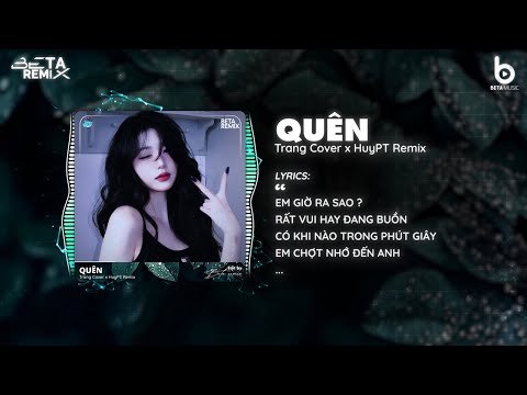 Quên Remix (HuyPT Remix) - Trang Cover 🎼 Em Giờ Ra Sao Rất Vui Hay Đang Buồn Hot TikTok 2025