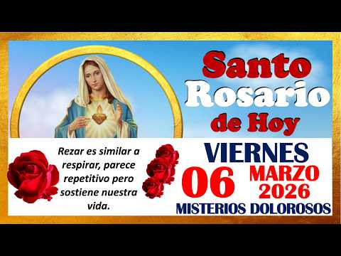 SANTO ROSARIO DE HOY VIERNES 06 DE MARZO DE 2026 🌹 Misterios DOLOROSOS 🌹 SANTO ROSARIO MEDITADO🌹