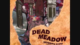 Dead Meadow - Shivering King +Lyrics (2003)