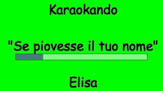 Karaoke Italiano - Se piovesse il tuo nome - Elisa ( Testo )