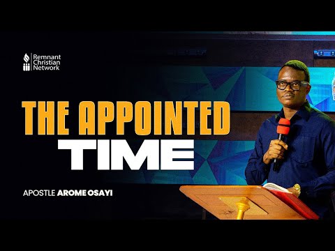 THE APPOINTED TIME || APOSTLE AROME OSAYI || TANZANIA || 08/07/2024