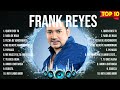 Frank Reyes Frank Reyes Top Songs Frank Reyes Full Album