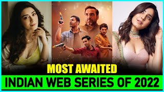Top 7 Most Awaited Indian Web Series of 2022 ( Hype 💥) | Best Upcoming Indian Web Series Of 2022