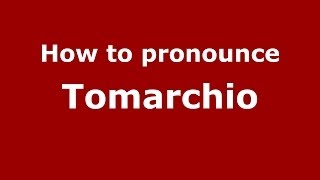 How to pronounce Tomarchio
