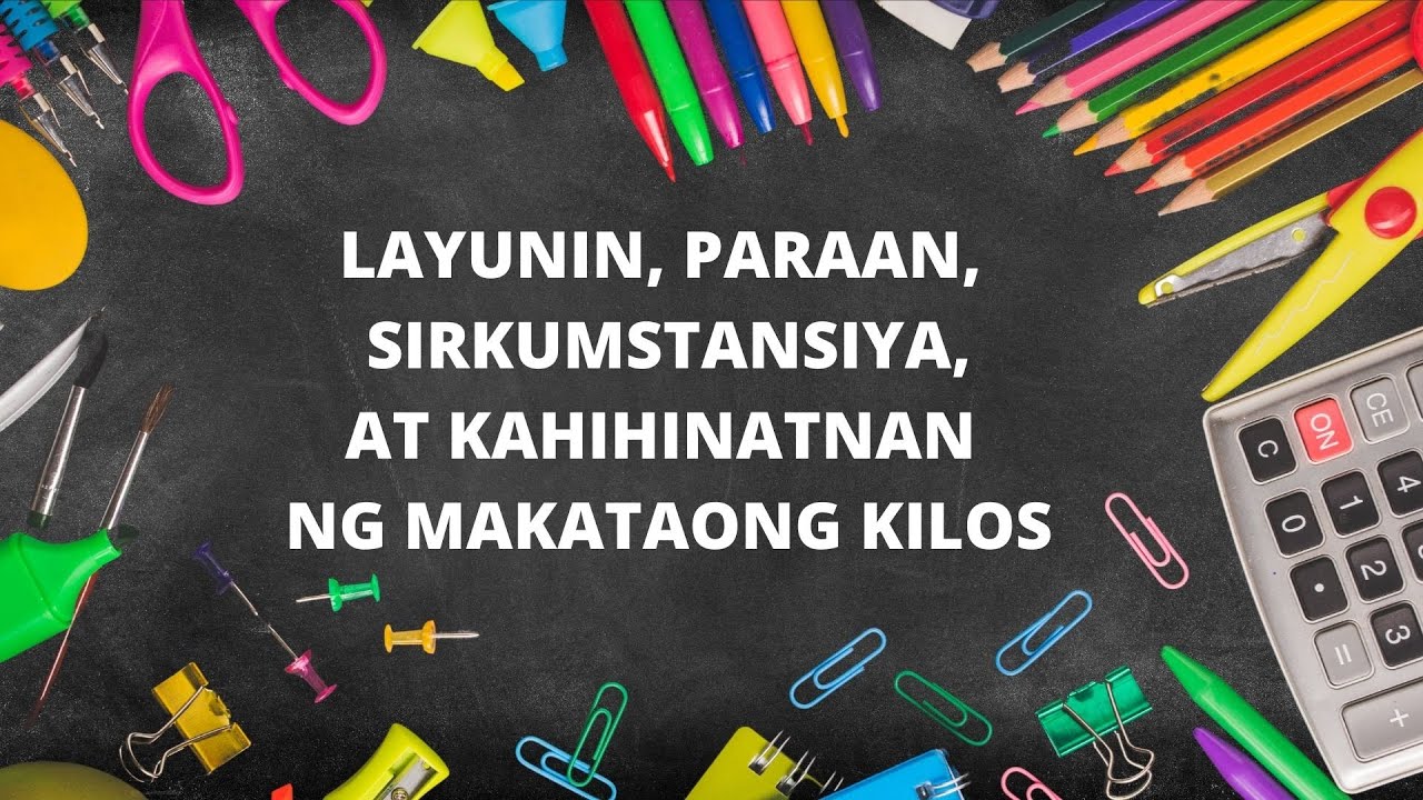 Q2: WEEKS 7 & 8: LAYUNIN, PARAAN, SIRKUMSTANSIYA, AT KAHIHINATNAN NG MAKATAONG KILOS