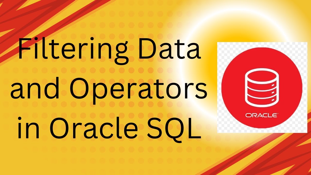 Filtering Data and Operators in Oracle SQL