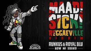 Runkus & Royal Blu -  How Mi Sound [Maad Sick Reggaeville Riddim | Oneness Records 2016]