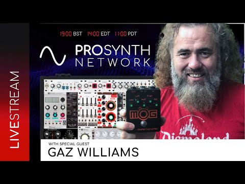 Pro Synth Network LIVE! - Episode 104 with Special Guest, Gaz Williams!