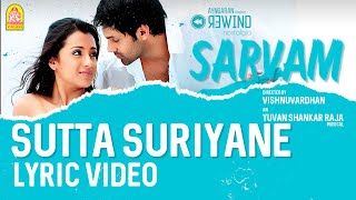 Sarvam  Sutta Suriyane - Lyrical Video  Arya Trish