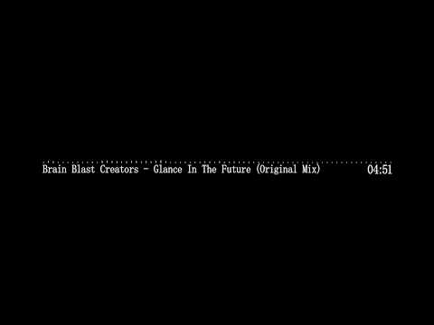 Brain Blast Creators - Glance In The Future (Original Mix)