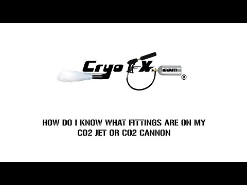 How do I know What Co2 Fittings Are On My Co2 Jet or Co2 Cannon [CryoFX]