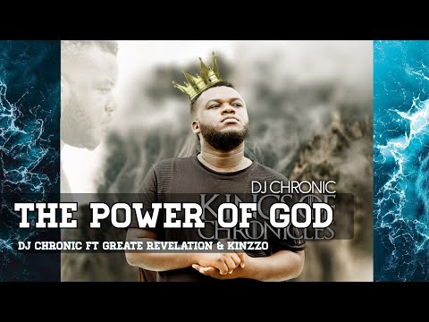 DJ Chronic ft The Greate Revelation & Kinzzo - The POWER of God (Official Audio)