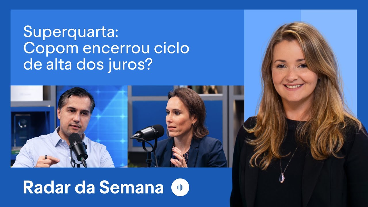 Superquarta: Copom encerrou o ciclo de alta dos juros? | Radar da Semana