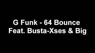G Funk - 64 Bounce Feat. Busta-Xses &amp; Big = LayLow Inc Presents