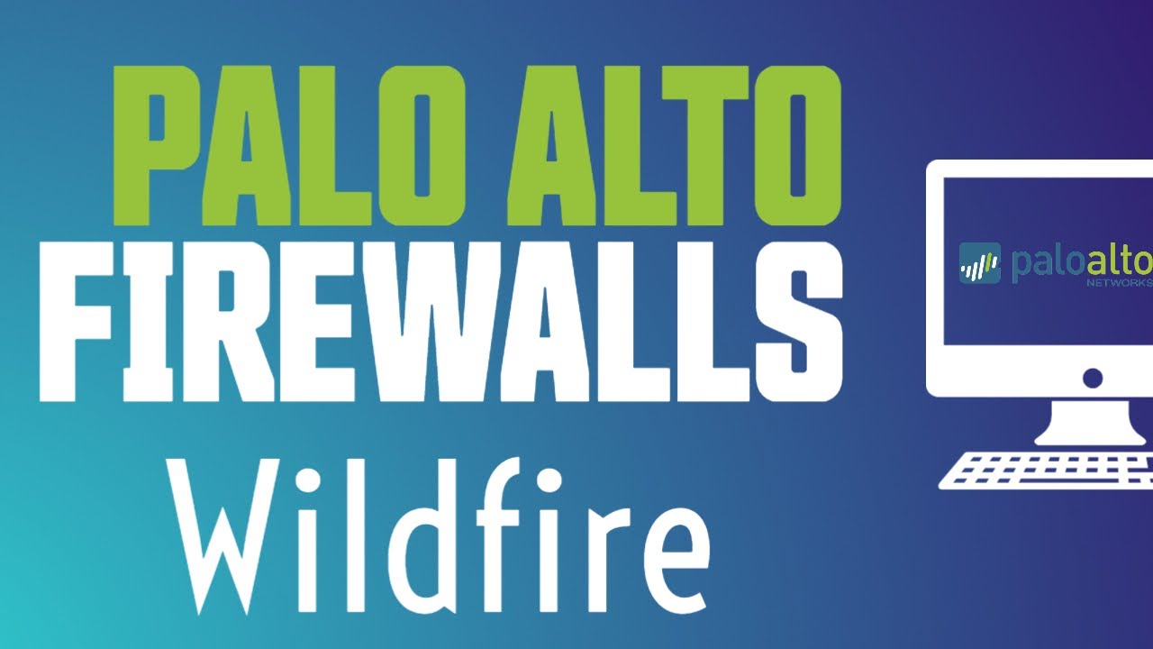 WildFire: Empowering Your Palo Alto Firewall