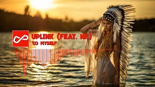 Uplink (feat. NK) - To Myself | [Infinite Music]
