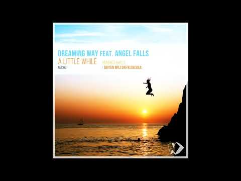 Dreaming Way feat. Angel Falls - A Little While (Bryan Milton Remix)
