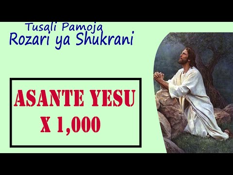 ROZARI YA SHUKRANI || Asante Yesu x 1,000 || Valeriana Mayagaya