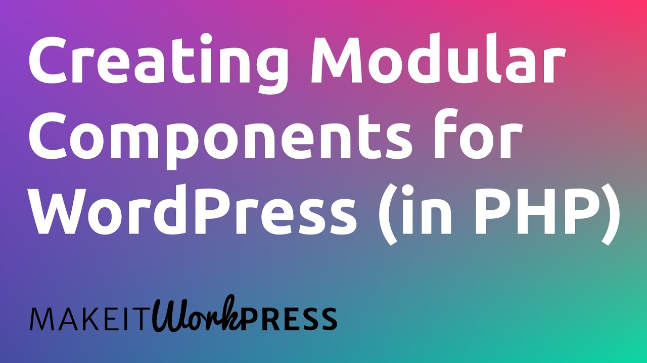 How to Create Reusable Components for WordPress, Using PHP