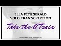 Ella Fitzgerald solo transcription - Take The A Train