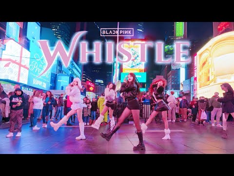 [KPOP IN PUBLIC TIMES SQUARE] BLACKPINK - 휘파람 (WHISTLE)| DANCE COVER | NOCHILL DANCE