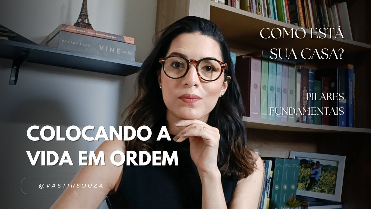Coloque sua vida em ordem em 2025 | Qual o primeiro passo para uma vida ordenada
