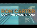 Ron Carter - Don't Misunderstand (Official Audio)